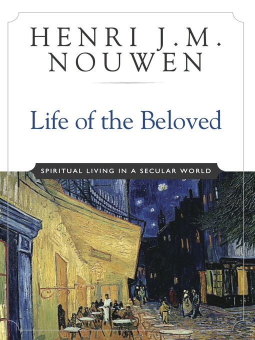 Title details for Life of the Beloved by Henri J. M. Nouwen - Wait list